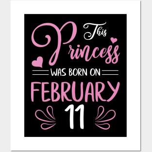 This Princess Was Born On February 11 Happy Birthday To Me Nana Mama Aunt Sister Daughter Wife Niece Posters and Art